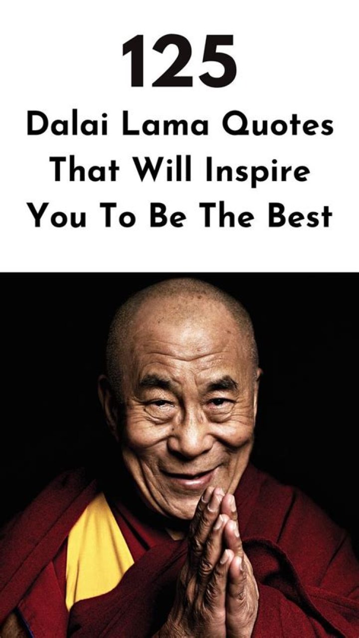 125 Dalai Lama Quotes That Will Inspire You To Be The Best