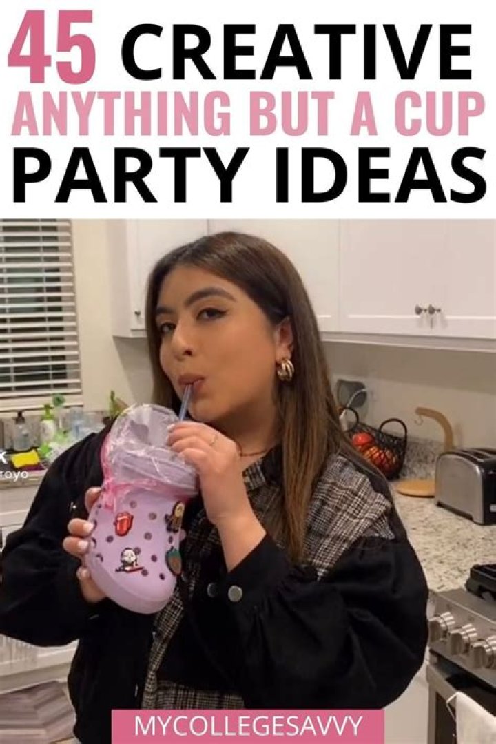 45 Creative Anything But A Cup Party Ideas