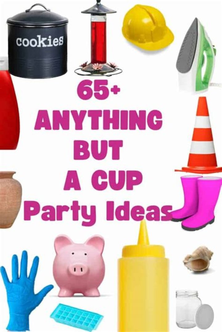 67+ Fun Anything But a Cup Party Ideas in 2024