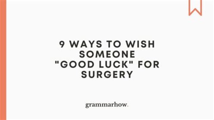 9 Ways to Wish Someone "Good Luck" for Surgery