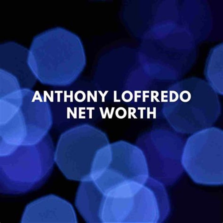 Anthony Loffredo Net Worth, Height, Weight, Wife, Age, Bio The Net Worth