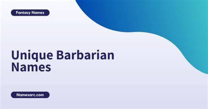 Barbarian Names 400+ Famous Female Barbarian Names