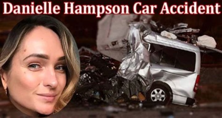Dani Hampson Car Accident What Happened To Her?