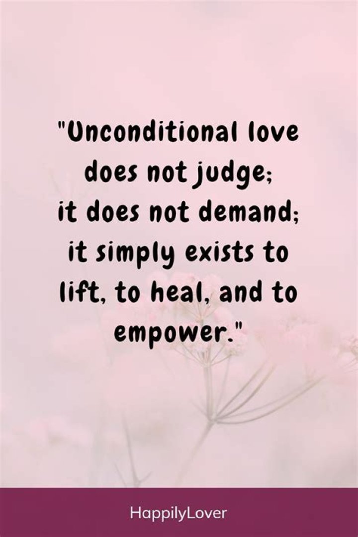 Embracing The Essence Of True Unconditional Love Quotes