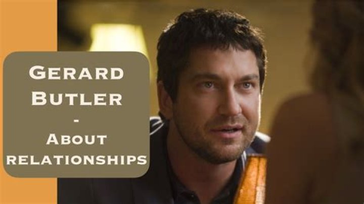 Exploring The Intriguing Relationships Of Gerard Butler