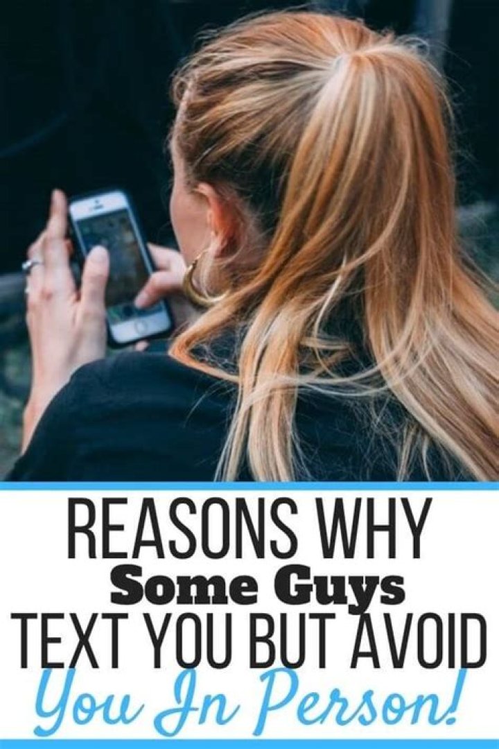 He Texts Me but Avoids Me in Person (Why Guys Do This!) Self