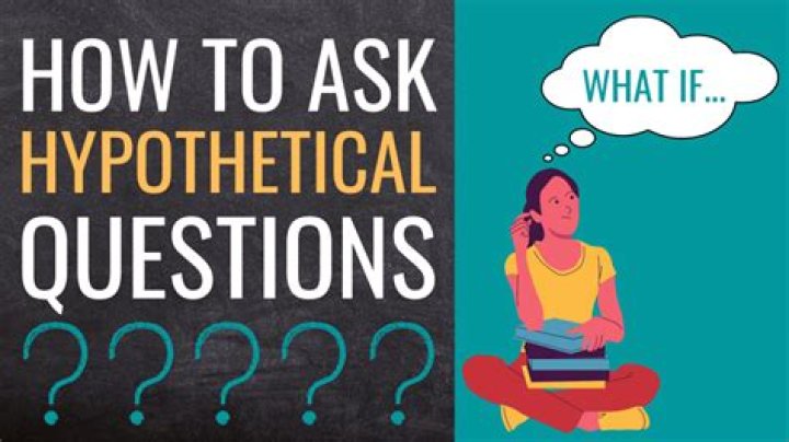 How To Ask Hypothetical Questions In Lessons [50 Examples For Teachers
