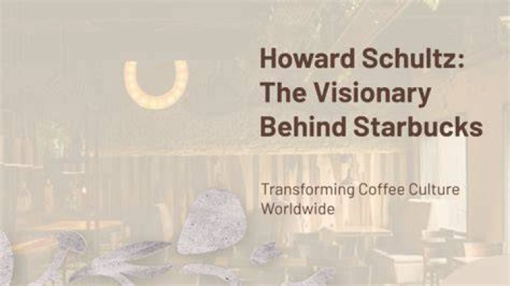 Howard Schultz: The Visionary Behind Starbucks
