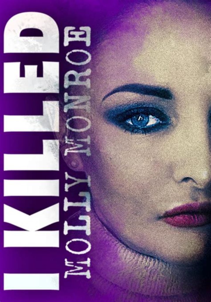I Killed Molly Monroe by Richard Anthony DunfordA DocuDrama Like 24