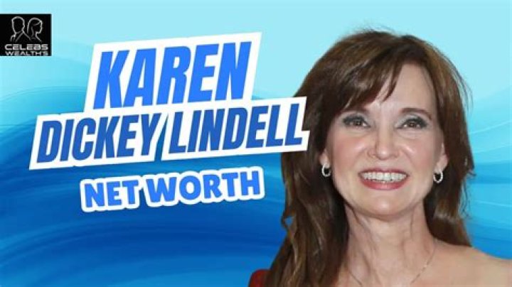 Karen Dickey Lindell: A Deep Dive Into Her Net Worth