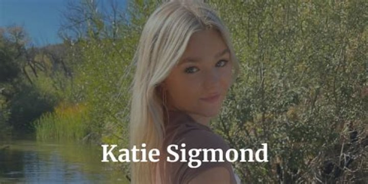 Katie Sigmond: The Rising Star Of Social Media And Beyond