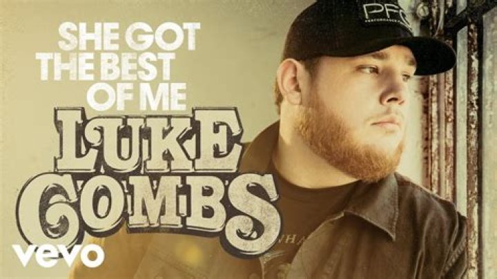 Luke Combs She Got The Best Of Me (2018)