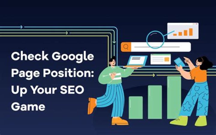 Mastering Your Online Visibility: A Complete Guide To Google Page Position Check