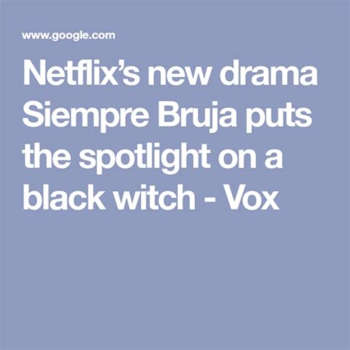Netflix&rsquo;s new drama Siempre Bruja puts the spotlight on a black witch Vox