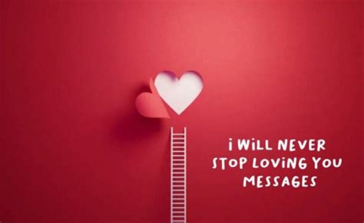 Never stop loving.
