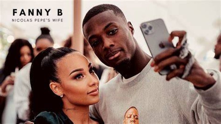 Nicolas Pepe Wife Fanny B Wiki 2022 Age, Net Worth, Career, Kids