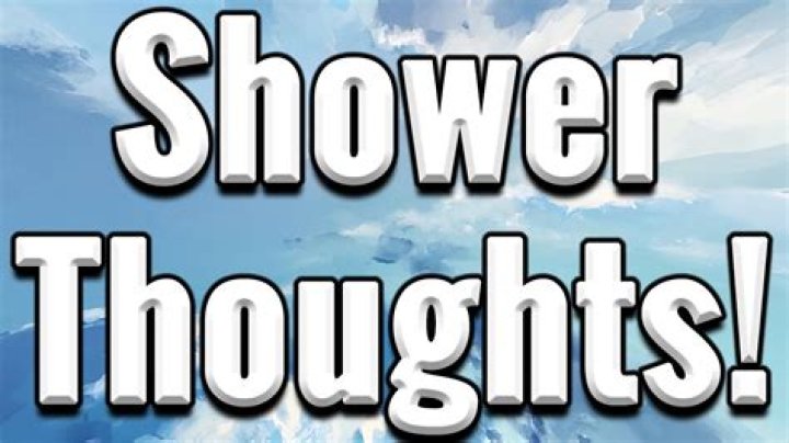 Shower Thoughts 1 ryandlombard YouTube