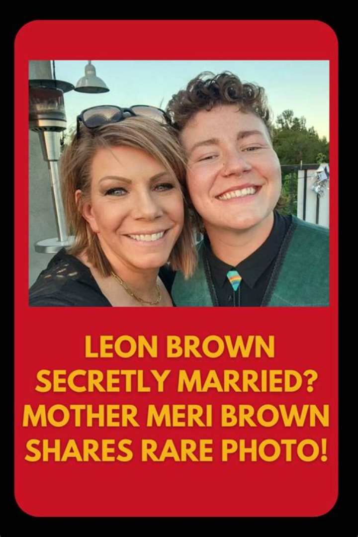 Sister Wives Leon Brown Secretly Married? Mother Meri Brown Shares