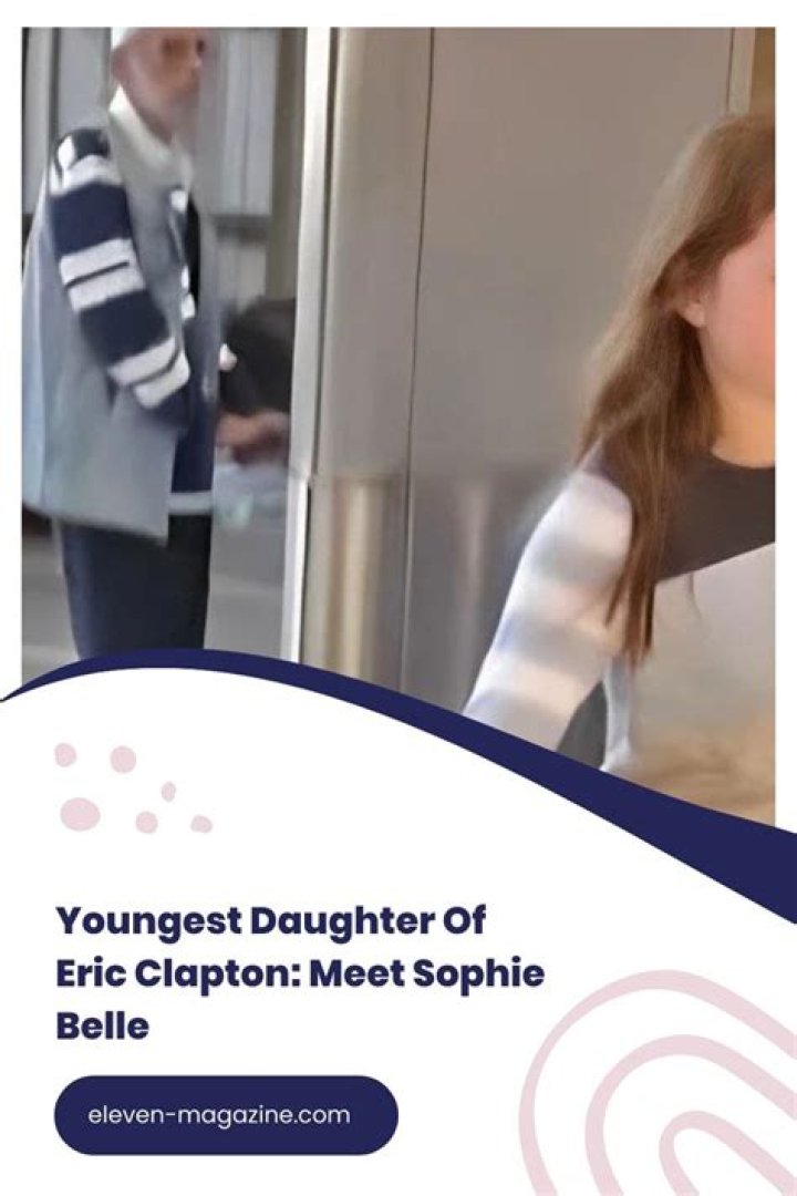 Sophie Belle Clapton Who's Eric Clapton's Youngest Daughter