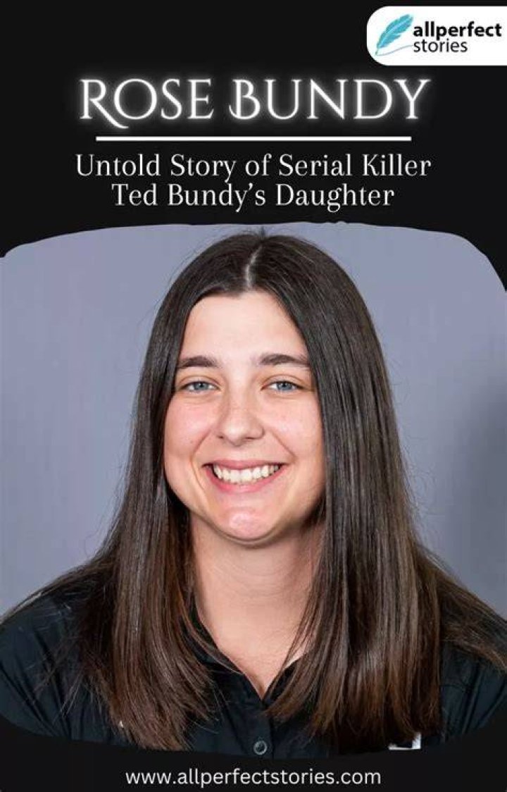 Ted Bundy’s Rose Daughter: Unraveling The Mystery