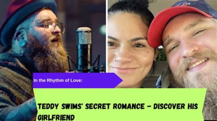 Teddy Swims&rsquo;s Girlfriend Everything you need to know about his Partner