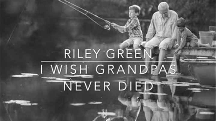 The Riley Green I Wish Grandpas Never Died Lyric That Sticks Out