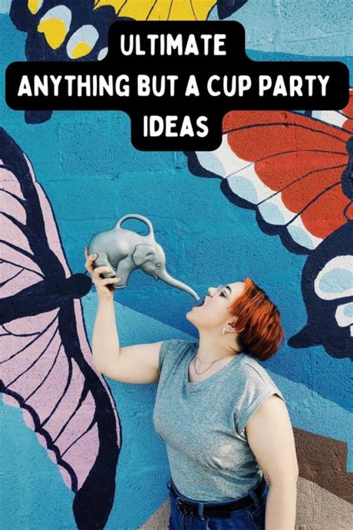Ultimate Anything but A Cup Party Ideas Fun Party Pop