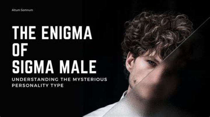 Understanding Sigma Male: The Enigma Of Modern Masculinity