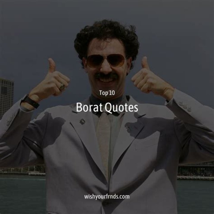 Unforgettable Moments: Exploring Famous Borat Quotes