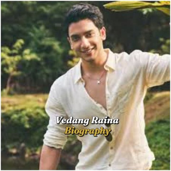 Vedang Raina Biography, Age, Height, Girlfriend, Net Worth, Career