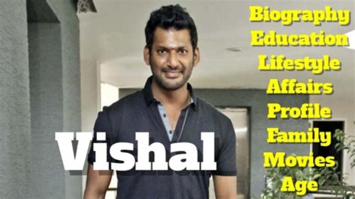 Vishal Biography Age Family Affairs Movies Education