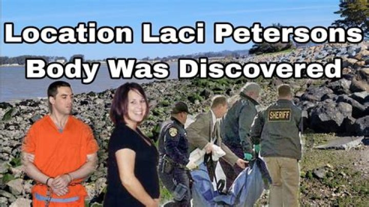 Was Laci Peterson Found? Where Was Her Body?